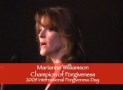 6. International Forgiveness Day 2009 – Marianne Williamson